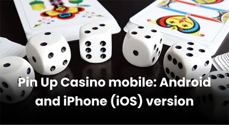 Mobile version of Pin Up Casino: available for Android and iPhone (iOS)