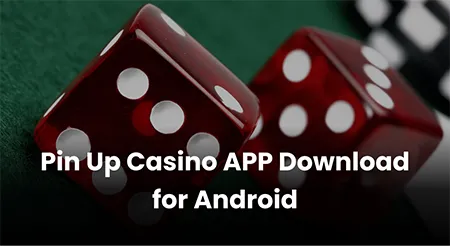 Download the Pin Up Casino app for Android.