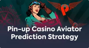 Strategy for Predicting Aviator at Pin-up Casino